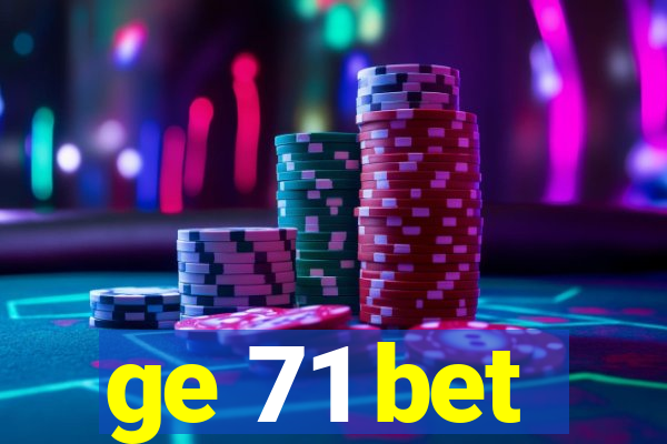 ge 71 bet